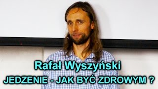 Rafał Wyszyński  Jedzenie  Jak być zdrowym [upl. by Leonelle33]