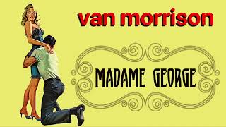 Van Morrison  Madame George [upl. by Aennyl]