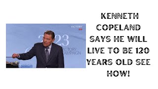 Kenneth Copeland says he will live to be 120 years old see how [upl. by Raynor]