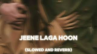 jeene laga hoon  slowed and reverb song  lofi slowedandreverb [upl. by Hnaht202]