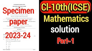 ICSE  Cl10th  Mathematics  Specimen paper 2024  Solution part1  ProblemsBeater [upl. by Notnyw443]