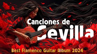 🎶 Canciones de Sevilla  Best Flamenco Guitar Album 2024 🎸 [upl. by Neenad]