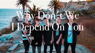 I Depend On You lyrics  Why Dont We [upl. by Durand]