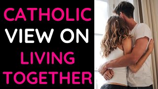 Catholic Church and Cohabitation Catholic Teaching on Cohabitation [upl. by Udale]