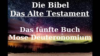 Die Bibel Das Alte Testament Das fümfte Buch Mose Deutoronomium [upl. by Demaggio]