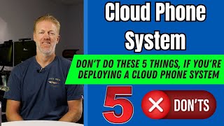 Dont do these 5 things if youre deploying a cloud phone system for a medium or large size business [upl. by Galina]