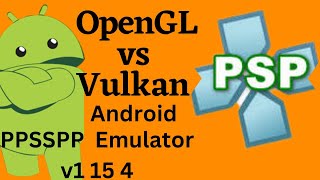 OpenGL vs Vulkan Android PPSSPP v1 15 4 Emulator  2023 [upl. by Regni]