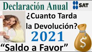 ¿Cuánto TARDA la Devolución de IMPUESTOS Consulta Estatus SALDO a FAVOR 2022💰Declaración Anual SAT [upl. by Aivatnahs]