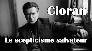 Que lire  Cioran  Le scepticisme salvateur [upl. by Aiahc]