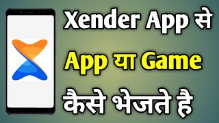 Xender Se Game Kaise Bheja Jata Hai  Xender Se App Kaise Bheje  Xender File Transfer [upl. by Suiravaj]