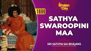 1690  Sathya Swaroopini Maa  Sri Sathya Sai Bhajans [upl. by Amihc973]