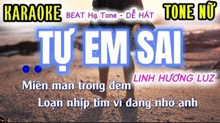 Tự Em Sai  KARAOKE TONE NỮ  Linh Hương Luz Miên Man Trong Đêm Khi Nhịp Tim Vì Đang Nhớ Anh [upl. by Tallbot]