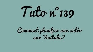 Tuto n°139  Comment planifier une vidéo sur Youtube  Les Conseils dIsa [upl. by Evante]