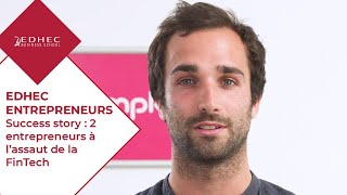 Startup story  2 entrepreneurs à l’assaut de la FinTech  EDHEC Entrepreneurs [upl. by Nonaihr]