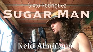 Sugar Man  Sixto Rodríguez  Cover  Kelo Almiñana [upl. by Yanarp674]