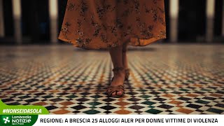 Regione a Brescia 25 alloggi Aler per donne vittime di violenza [upl. by Ziza]