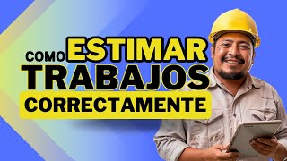 Cómo Estimar Trabajos Correctamente [upl. by Uuge]