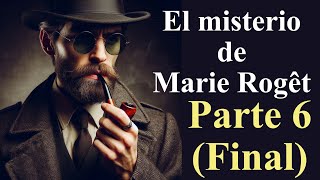 El misterio de Marie Rogêt de Edgar Allan Poe Parte 6 final [upl. by Kumagai]