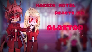 Hazbin Hotel reacts to AlastorGL2 TWFW Part 12• [upl. by Zerla]