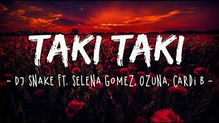 Taki Taki Lyrics DJ Snakeft Selena Gomez Ozuna Cardi B  Luis Fonsi FIFTY FIFTY [upl. by Wilbert848]