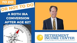 Should You Do a Roth IRA Conversion After Age 62 [upl. by Down52]