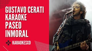 Gustavo Cerati  Paseo inmoral  Karaokes [upl. by Cykana773]