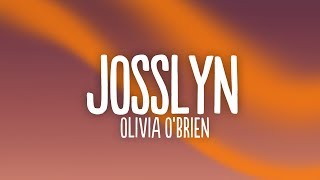 Olivia OBrien  Josslyn Lyrics [upl. by Nylakcaj]