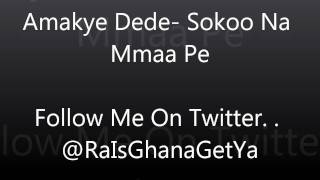 Amakye Dede Sokoo na mmaa pe [upl. by Raddatz]