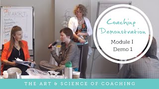 Coaching Demonstration The Art amp Science of Coaching  Module I Demo 1 [upl. by Markus]