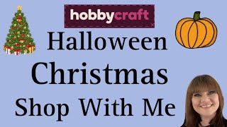 CHRISTMAS 🎄amp HALLOWEEN 🎃 HOBBY CRAFT  SHOP WITH ME [upl. by Bashuk]