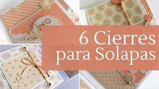 6 CIERRES PARA SOLAPAS  TIPS PARA PRINCIPIANTES  LLUNA NOVA SCRAP [upl. by Sibella]