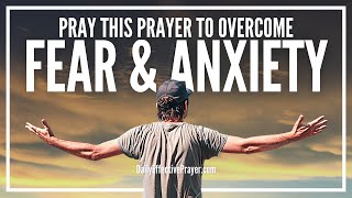 Prayer To Overcome Fear  Prayer For Fear and Anxiety [upl. by Derward]