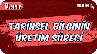 Tarihsel Bilginin Üretim Süreci  9Sınıf Tarih 2025 [upl. by Thenna]