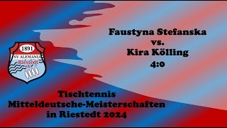 TISCHTENNIS MitteldeutscheMeisterschaften 2024 Stefanska vs Kölling [upl. by Martinsen216]