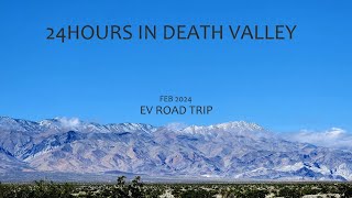 4K 24 HRS in DEATH VALLEY EV ROAD TRIP FEB 2024 deathvalley evroadtrip [upl. by Teodoor]