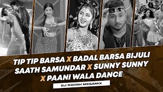 Tip Tip Barsa X Badal Barsa Bijuli X Saat Samundar X Sunny Sunny X Paani Wala Dance  DJ Ravish [upl. by Acceber947]