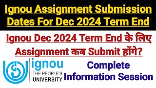 Ignou Assignment Submission Dates For December 2024 Term End Exam Session  Complete Information [upl. by Eustazio]