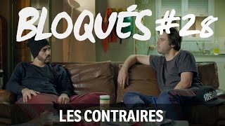 Bloqués 28  Les contraires [upl. by Eyak]