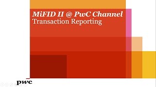 MiFID II  PwC  Transaction Reporting [upl. by Gambrill]