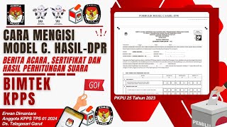 Cara Mengisi Model C HasilDPR Oleh KPPS Pemilu 2024  Berita Acara Sertifikat Dan Hasil PPS [upl. by Aihtibat]