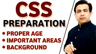 How To Start The Preparation Of CSS  Age Important Areas and Background For CSS  Muhammad Akram [upl. by Edna519]