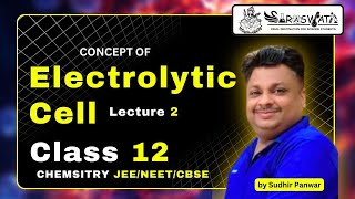 Electrolytic Cell  Part 2  Class 12th Electrochemistry  Sudhir Panwar  Saraswati Chemistry Point [upl. by Sualakcin]