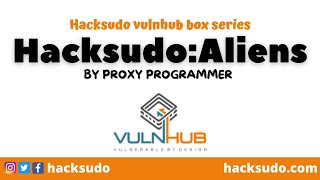 VulnHub  hacksudo  Aliens video by Proxy Programmer  box creator vishal Waghmare [upl. by Artimas]