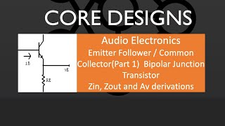 Bipolar Junction Transistor  Common Collector  Emitter Follower Part 1 Zin Zout and Av [upl. by Celtic]