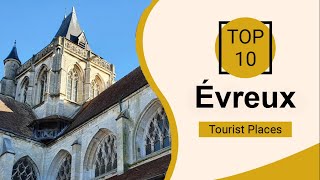 Top 10 Best Tourist Places to Visit in Évreux  France  English [upl. by Ahsiret]