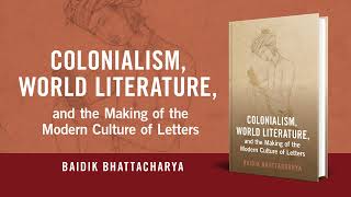 Colonialism World Literature and the Making of the Modern Culture of Letters  Book Trailer [upl. by Ruzich923]