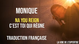 MONIQUE  Na You reign  Traduction française [upl. by Hoye]