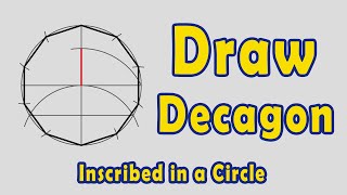 How to Draw a Decagon Inscribed in a Circle [upl. by Alemat405]