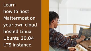 GUIDE ON HOW TO INSTALL MATTERMOST OPEN SOURCE amp SELF HOSTABLE COLLABORATION WEB APP ON LINUX UBUNTU [upl. by Itnuahsa]