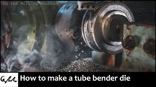 Project 0104  Making a tube bender die [upl. by Sairtemed]